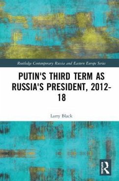 Putin's Third Term as Russia's President, 2012-18 - Black, Larry