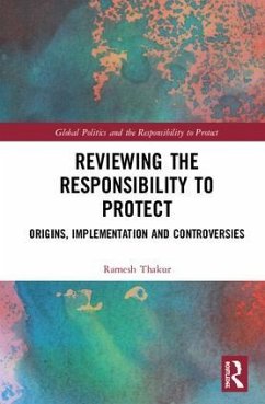 Reviewing the Responsibility to Protect - Thakur, Ramesh