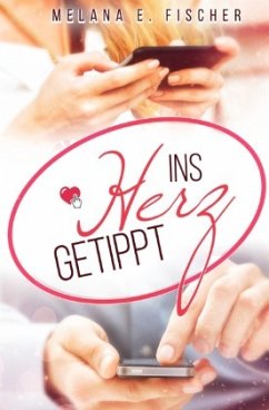 Ins Herz getippt - Fischer, Melana E.