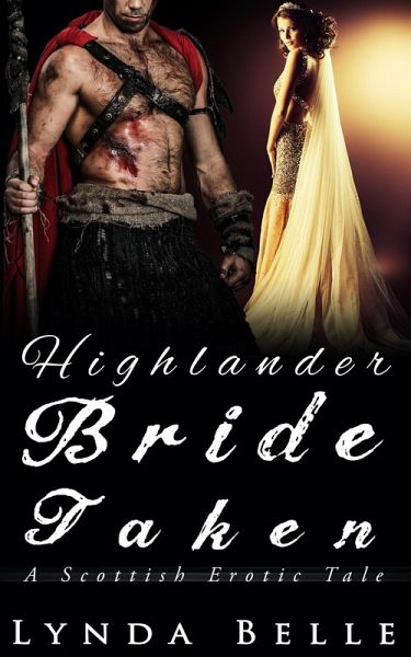 Highlander Bride Taken (Scottish Erotic Tales, #1) (eBook, ePUB) Highlander Bride Taken (Scottish Erotic Tales, #1) (eBook, ePUB)