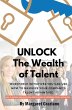 Unlock The Wealth of Talent (eBook,... - Bild 1