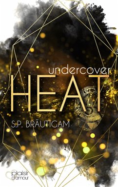 Heat / Undercover Bd.1 (eBook, ePUB) - Bräutigam, S. P.