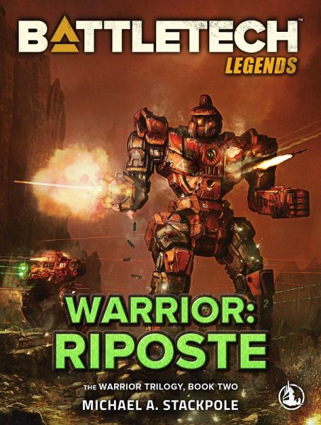 BattleTech Legends: Warrior: Riposte (The Warrior Trilogy, Book Two) (eBook, ePUB) BattleTech Legends: Warrior: Riposte (The Warrior Trilogy, Book Two) (eBook, ePUB)