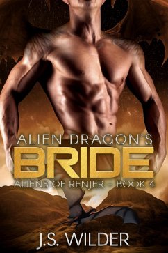 Alien Dragon's Bride (Aliens of Renjer, #4) (eBook, ePUB) - Wilder, J. S.