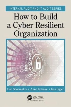 How to Build a Cyber-Resilient Organization - Shoemaker, Dan;Kohnke, Anne;Sigler, Ken