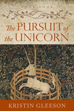 The Pursuit of the Unicorn (The Renaissance Sojourner Series, #4) (eBook, ePUB) - Gleeson, Kristin