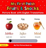 My First Polish Fruits & Snacks Picture Book with English Translations (Teach & Learn Basic Polish words for Children, #3) (eBook, ePUB) My First Polish Fruits & Snacks Picture Book with English Translations (Teach & Learn Basic Polish words for Children, #3) (eBook, ePUB)
