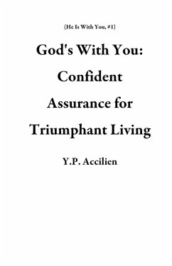 God's With You: Confident Assurance for Triumphant Living (He Is With You, #1) (eBook, ePUB) - Accilien, Y. P.