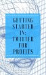Getting Started in: Twitter for Profits... - Bild 1