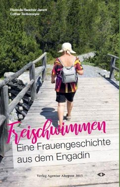 Freischwimmen. Eine Frauengeschichte aus dem Engadin - Raschèr-Janett, Flurinda; Teckemeyer, Lothar