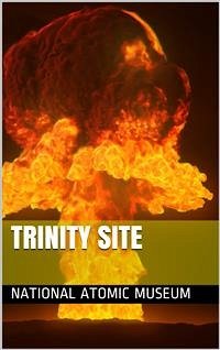Trinity Site (eBook, PDF) - Atomic Museum, National