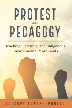 Protest as Pedagogy - Lowan-Trudeau, Gregory