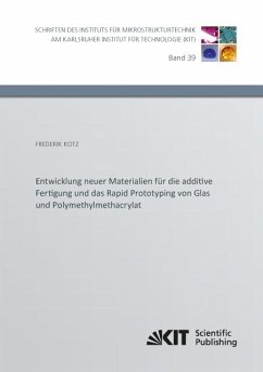 Entwicklung neuer Materialien für die additive Fertigung und das Rapid Prototyping von Glas und Polymethylmethacrylat - Kotz, Frederik