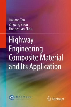 Highway Engineering Composite Material and Its Application - Yao, Jialiang;Zhou, Zhigang;Zhou, Hongzhuan