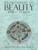 Brokenness to Beauty Bible Study (eBook, ePUB)