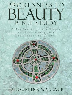 Brokenness to Beauty Bible Study (eBook, ePUB) - Wallace, Jacqueline