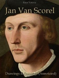 Jan Van Scorel: Drawings & Paintings (Annotated) (eBook, ePUB) - Yotova, Raya