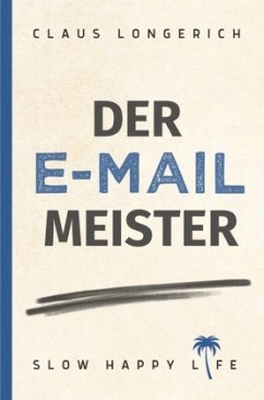 Der E-Mail Meister! - Longerich, Claus