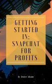 Getting Started in: Snapchat for Profits (eBook, ePUB)