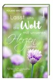 Lasst uns die Welt mit unseren Herzen sehen