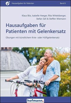 Hausaufgaben für Patienten mit Gelenkersatz - Bös, Klaus;Heeger, Isabelle;Wittelsberger, Rita