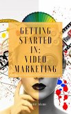 Getting Started in: Video Marketing (eBook, ePUB)