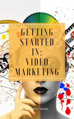 Getting Started in: Video Marketing (eBook, ePUB) - Adams, Jenice