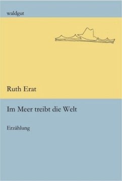 Im Meer treibt die Welt - Erat, Ruth