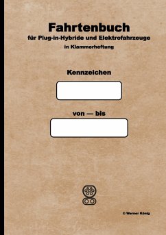 Fahrtenbuch für Plug-in-Hybride und Elektrofahrzeuge - König, Werner