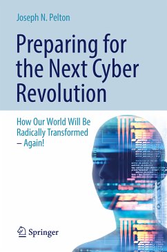 Preparing for the Next Cyber Revolution (eBook, PDF) - Pelton, Joseph N.