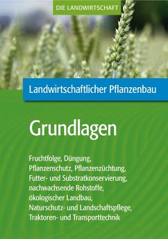 Landwirtschaftlicher Pflanzenbau: Grundlagen des landwirtschaftlichen Pflanzenbaus (eBook, PDF) - VELA