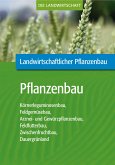 Landwirtschaftlicher Pflanzenbau: Pflanzenbau (eBook, PDF)