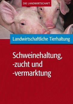 Cover Landwirtschaftliche Tierhaltung: Schweinehaltung, -zucht und -vermarktung (eBook, PDF)