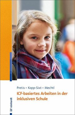 ICF-basiertes Arbeiten in der inklusiven Schule - Pretis, Manfred;Kopp-Sixt, Silvia;Mechtl, Rita