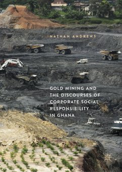 Gold Mining and the Discourses of Corporate Social Responsibility in Ghana (eBook, PDF) - Andrews, Nathan