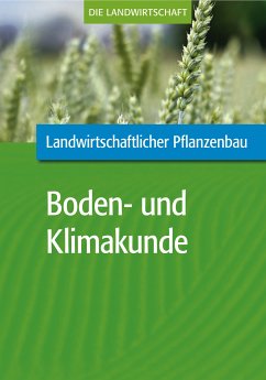 Landwirtschaftlicher Pflanzenbau: Landwirtschaftliche Boden- und Klimakunde (eBook, PDF) - VELA