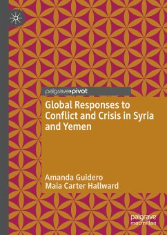 Global Responses to Conflict and Crisis in Syria and Yemen (eBook, PDF) - Guidero, Amanda; Carter Hallward, Maia