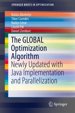 The GLOBAL Optimization Algorithm (eBook, PDF) - Bánhelyi, Balázs; Csendes, Tibor; Lévai, Balázs; Pál, László; Zombori, Dániel