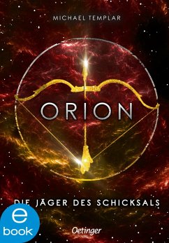 Orion. Die Jäger des Schicksals / Die Sternen-Saga Bd.2 (eBook, ePUB) - Templar, Michael