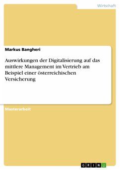 Auswirkungen der Digitalisierung auf das mittlere Management im Vertrieb am Beispiel einer österreichischen Versicherung (eBook, PDF) - Bangheri, Markus