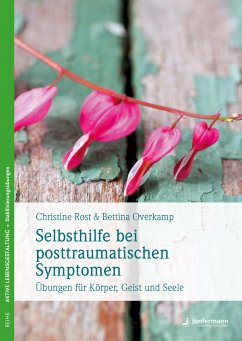 Selbsthilfe bei posttraumatischen Symptomen (eBook, ePUB) - Rost, Christine; Overkamp, Bettina