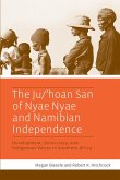 The Ju/'hoan San of Nyae Nyae and Namibian Independence (eBook, ePUB)