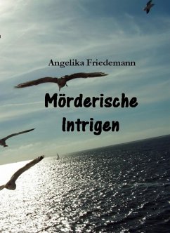 Mörderische Intrigen (eBook, ePUB) - Friedemann, Angelika