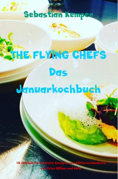 THE FLYING CHEFS Das Januarkochbuch (eBook, ePUB) THE FLYING CHEFS Das Januarkochbuch (eBook, ePUB)