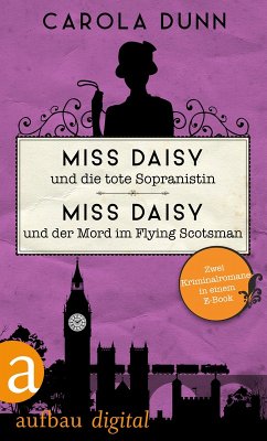Miss Daisy und die tote Sopranistin & Miss Daisy und der Mord im Flying Scotsman (eBook, ePUB) - Dunn, Carola