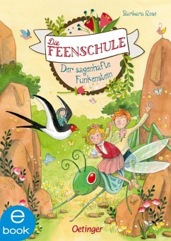 Der sagenhafte Funkenstein / Die Feenschule Bd.6 (eBook, ePUB) - Rose, Barbara