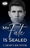 My Fate Is Sealed (Sealed With a Kiss, #4) (eBook, ePUB) My Fate Is Sealed (Sealed With a Kiss, #4) (eBook, ePUB)