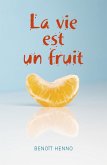 La vie est un fruit (eBook, ePUB)