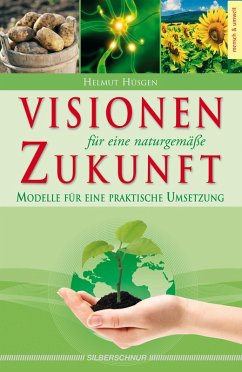 Visionen für eine naturgemäße Zukunft (eBook, ePUB) - Hüsgen, Helmut