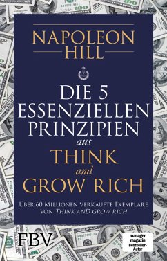 Die 5 essenziellen Prinzipien aus Think and Grow Rich (eBook, ePUB) - Hill, Napoleon